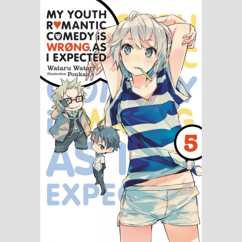 My Youth Romantic Comedy is Wrong as I Expected -Light Novel- vol. 5