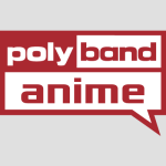 POLYBAND ANIME
