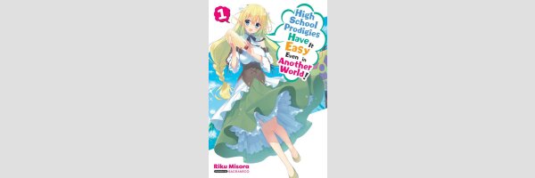High School Prodigies Have It Easy Even in Another World!