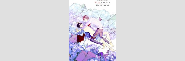 You Are My Happiness | 君ありて幸福 (One Shot)