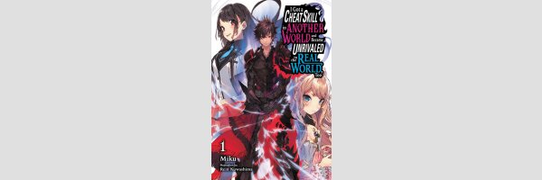 I Got a Cheat Skill in Another World and Became Unrivaled in The Real World, Too