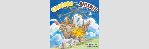 Chocobo and the Airship A Final Fantasy Picture Book