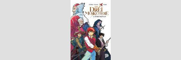 Die drei Musketiere | Les Trois Mousquetaires - D’Artagnan
