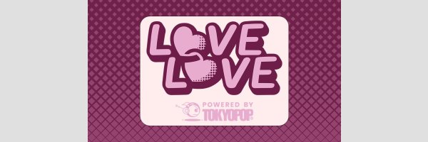 LOVE LOVE (Powered by Tokyopop)