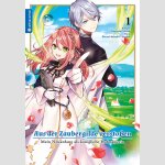 AUS DER ZAUBERGILDE VERSTOSSEN Mein Neuanfang als königliche Hofmagierin | ブラック魔道具師ギルドを追放された私、王宮魔術師として拾われる ～ホワイトな宮廷で、幸せな新生活を始めます!～