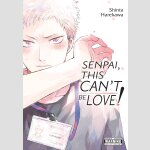 Senpai, This Can’t Be Love!