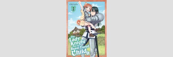 The Lady Knight and the Beast-Eared Child | 女騎士とケモミミの子