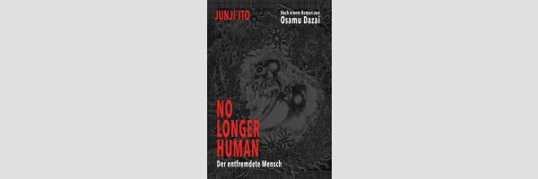 NO LONGER HUMAN Der entfremdete Mensch