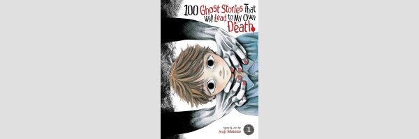 100 Ghost Stories That Will Lead to My Own Death | 僕が死ぬだけの百物語