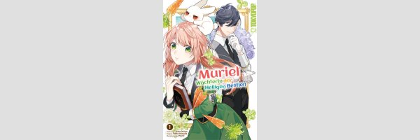 MURIEL Wächterin Der heiligen Bestien | 引きこもり令嬢は話のわかる聖獣番