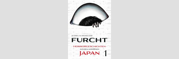 FURCHT Horrorgeschichten aus dem modernen Japan | 怖れ -令和怪談-