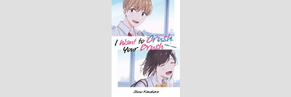 I Want to Crush Your Brush | 君の筆を折りたい (Einzelband)