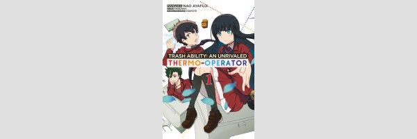 TRASH ABILITY An unrivaled Thermo-Operator | クズ異能【温度を変える者《サーモオペレーター》】の俺が無双するまで (Serie komplett)