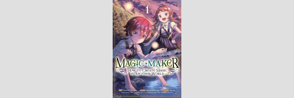 MAGIC MAKER How to Create Magic in Another World | マジック・メイカー －異世界魔法の作り方－