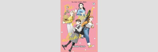 Du bist nicht allein | ひとりで生きるはままならぬ