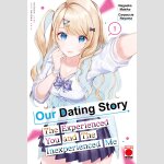 OUR DATING STORY The Experienced You and The Inexperienced Me