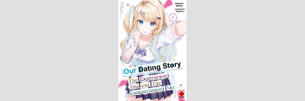 OUR DATING STORY The Experienced You and The Inexperienced Me