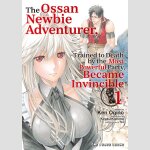 The Ossan Newbie Adventurer, Trained to Death by the Most Powerful Party, Became Invincible | 新米オッサン冒険者、最強パーティに死ぬほど鍛えられて無敵になる。