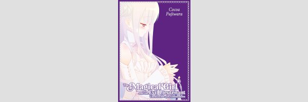 The Magical Girl and the Evil Lieutenant Used to Be Archenemies | かつて魔法少女と悪は敵対していた。(Einzelband)