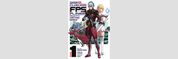 When a Clueless First-Person Shooter Player Falls into Another World | マヌケなFPSプレイヤーが異世界へ落ちた場合