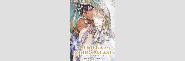 DER OMEGA AM KÖNIGSPALAST Blumen im Schnee | 后宮のオメガ 雪花の章 (Einzelband)