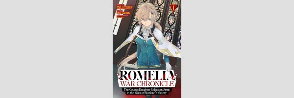 ROEMLIA WAR CHRONICLE The Count's Daughter Rallies an Army in the Wake of Mankind's Victory | ロメリア戦記　～伯爵令嬢、魔王を倒した後も人類やばそうだから軍隊組織する～