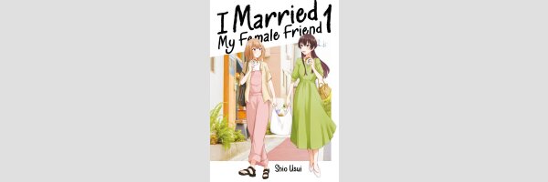 I Married My Female Friend | 女ともだちと結婚してみた。