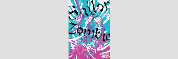 SAILOR ZOMBIE Complete Omnibus | セーラーゾンビ