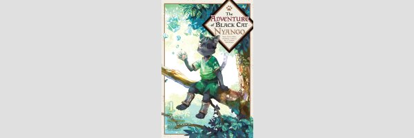 THE ADVENTURE OF BLACK CAT NYANGO Since I Got a Rare Attribute, I Aim to Be a Carefree Adventurer | 黒猫ニャンゴの冒険 ～レア属性を引き当てたので、気ままな冒険者を目指します～