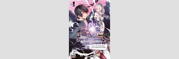 FROM OVERSHADED TO OVERPOWERED Die zweite Wiedergeburt eines untalentierten Helden | 落第賢者の学院無双～二度目の転生、Ｓランクチート魔術師冒険録～