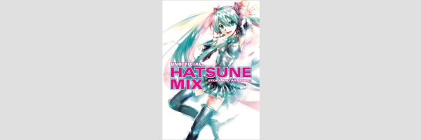 HATSUNE MIKU ♪ Unofficial Hatsune Mix | メーカー非公式 初音みっくす (One Shot)