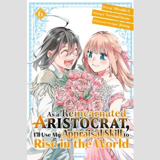 As a Reincarnated Aristocrat, Ill Use My Appraisal Skill to Rise in the World vol. 6