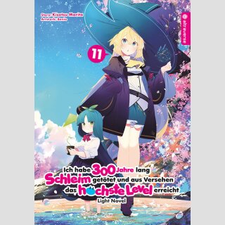 Ich habe 300 Jahre lang Schleim getötet und aus Versehen das höchste Level erreicht Bd. 11 [Light Novel]