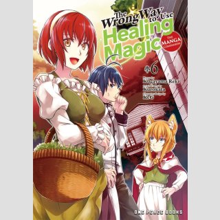 The Wrong Way To Use Healing Magic vol. 6 [Manga]