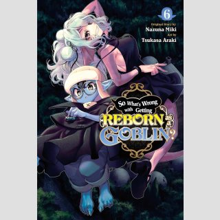 So Whats Wrong with Getting Reborn as a Goblin? vol. 6