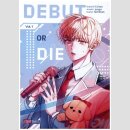 Debut or Die Bd. 1 [Webtoon]