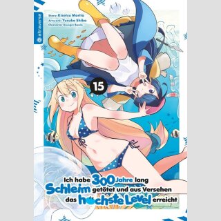 Ich habe 300 Jahre lang Schleim getötet und aus Versehen das höchste Level erreicht Bd. 15 [Manga]