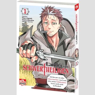 VOM LANDEI ZUM SCHWERTHEILIGEN Ich bin nur ein alter Schwertmeister vom Land, aber meine Schülerinnen lassen mich nicht in Frieden! Bd. 1