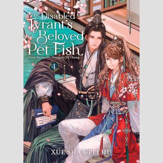 The Disabled Tyrants Beloved Pet Fish: Canji Baojun De Zhangxin Yu Chong vol. 4 [Novel] (Final Volume)