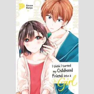 I think I turned my Childhood Friend into a Girl Bd. 2