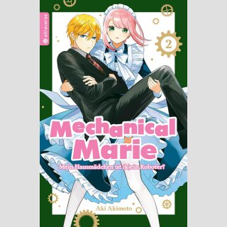 MECHANICAL MARIE Mein Hausmädchen ist (k)ein Roboter! Bd. 2