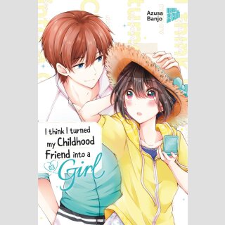 I think I turned my Childhood Friend into a Girl Bd. 3