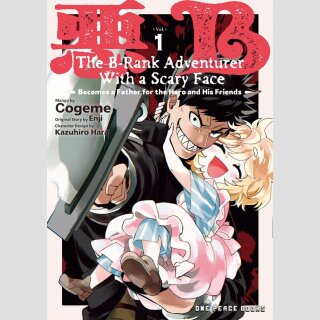 The B-rank Adventurer With a Scary Face Becomes a Father for the Hero and His Friends vol. 1
