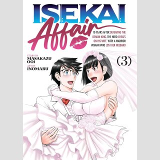 Isekai Affair: 10 Years After Defeating the Demon King, the Hero Cheats on His Wife with a Warrior Woman Who Lost Her Husband  vol. 3 (Final Volume)