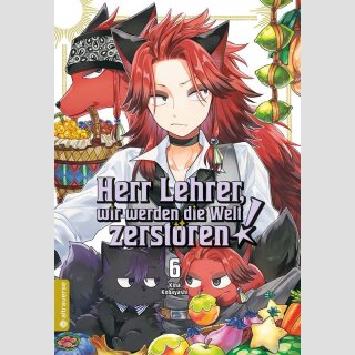 Herr Lehrer, wir werden die Welt zerstören! Bd. 6