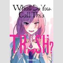 WHAT DO YOU CALL TRASH? (One Shot)