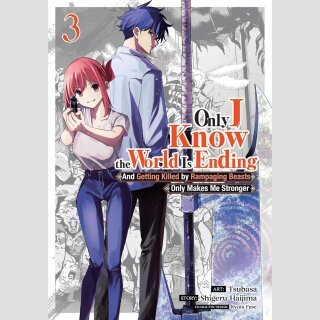 Only I Know the World Is Ending and Getting Killed by Rampaging Beasts Only Makes Me Stronger vol. 3