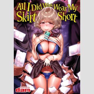 All I Did Was Wear My Skirt Short (One Shot)