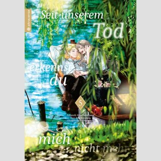 Seit unserem Tod erkennst du mich nicht mehr Bd. 5