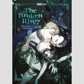 THE BROKEN RING Diese Ehe ist zum Scheitern verurteilt Bd. 3